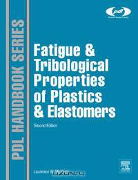 Fatigue and Tribological Properties of Plastics and Elastomers