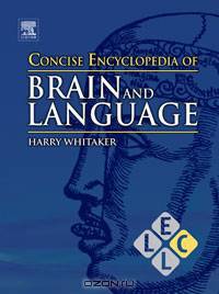 Concise Encyclopedia of Brain and Language