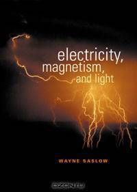 Electricity, Magnetism, and Light
