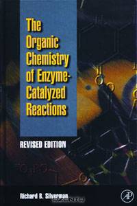 Organic Chemistry of Enzyme-Catalyzed Reactions, Revised Edition