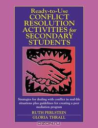 Ready–to–Use Conflict Resolution Activities for Secondary Students
