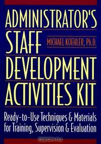 Administrator?s Staff Development Activities Kit