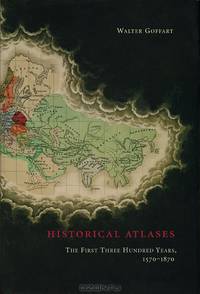 Historical Atlases: The First Three Hundred Years, 1570-1870