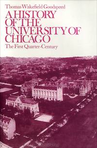 A History of the University of Chicago: The First Quarter-Century