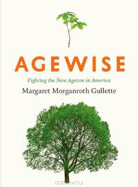 Agewise: Fighting the New Ageism in America