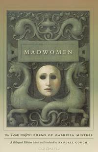 Madwomen: The "Locas mujeres" Poems of Gabriela Mistral