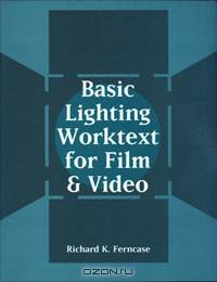 Basic Lighting Worktext for Film and Video
