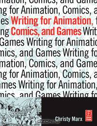 Writing for Animation, Comics, and Games