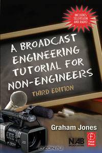 A Broadcast Engineering Tutorial for Non-Engineers
