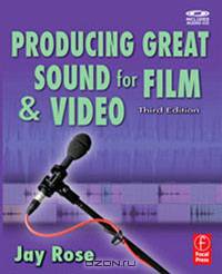 Producing Great Sound for Film and Video