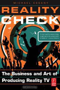 Reality Check: The Business and Art of Producing Reality TV