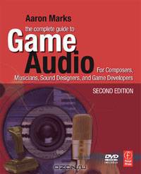 The Complete Guide to Game Audio