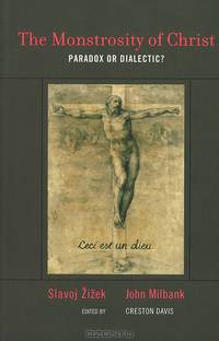 The Monstrosity of Christ – Paradox or Dialectic?