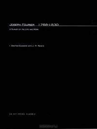 Joseph Fourier, 1768-1830: A Survey of His Life and Work
