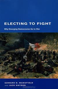Electing to Fight: Why Emerging Democracies Go to War