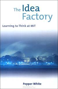 The Idea Factory: Learning to Think at MIT