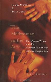 The Madwoman in the Attic – The Woman Writer & the Nineteenth – Century Literary Imagination