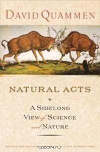Natural Acts – A Sidelong View of Science and Nature