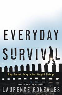 Everyday Survival – Why Smart People do Stupid Things