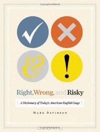 Right, Wrong and Risky – A Dictionary of Today?s American English Usage