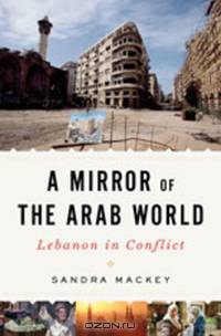 A Mirror of the Arab World – Lebanon in Conflict