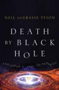 Death by Black Hole – And Other Cosmic Quandaries
