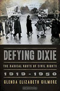 Defying Dixie – The Radical Roots of Civil Rights 1919 – 1950