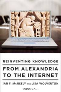 Reinventing Knowledge – From Alexandria to the Internet