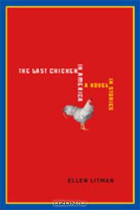 The Last Chicken in America – A Novel in Stories