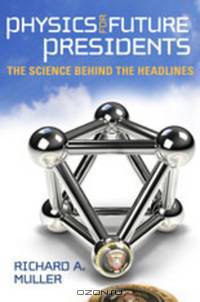 Physics For Future Presidents – The Science Behind the Headlines