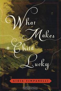 What Makes a Child Lucky – A Novel