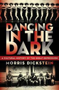 Dancing in the Dark – A Cultural History of the Great Depression