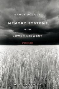 Early Occult Memory Systems of the Lower Midwest – Poems