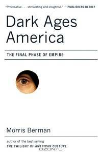 Dark Ages America – The Final Phase of Empire