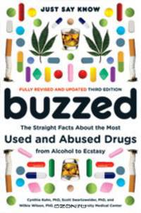 Buzzed: The Straight Facts about the Most Used and Abused Drugs from Alcohol to Ecstasy