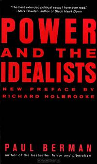 Power and the Idealists: Or, the Passion of Joschka Fischer and Its Aftermath