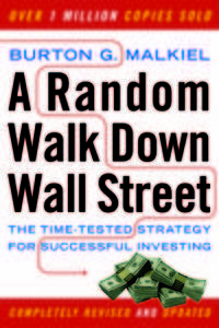 A Random Walk Down Wall Street – The Time – Tested Strategy for Successful Investing Rev