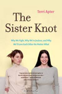 The Sister Knot – Why We Fight, Why We?re Jealous and Why We?ll Love Each Other No Matter What