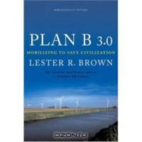 Plan B 3.0 – Mobilizing to Save Civilization Revised Edition