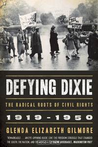 Defying Dixie – The Radical Roots of Civil Rights, 1919 – 1950