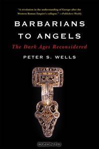 Barbarians to Angels – The Dark Ages Reconsidered