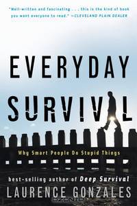 Everyday Survival – Why Smart People Do Stupid Things