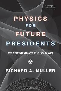 Physics for Future Presidents – The Science Behind the Headlines