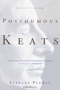 Posthumous Keats – A Personal Biography