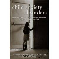 Child Anxiety Disorders – A Family – Based Treatment Manual for Practitioners