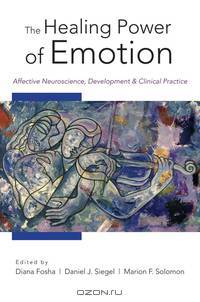 The Healing Power of Emotion – Affective Neuroscience Development and Clinical Practice