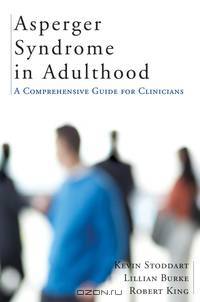 Asperger Syndrome in Adulthood: A Comprehensive Guide for Clinicians