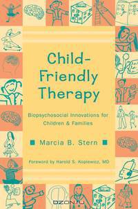 Child–Friendly Therapy – Biopyschosocial Innovations for Children and Families