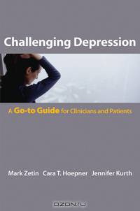 Challenging Depression – A Go–to Guide for Clinicians and Patients