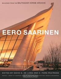 Eero Saarinen – Builings from the Balthasar Korab Archive